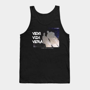 Veni Vidi Vera - I came, I saw, we met again Tank Top